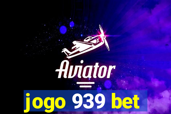 jogo 939 bet