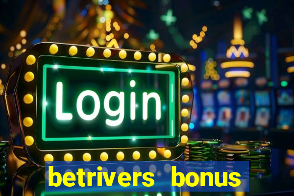 betrivers bonus code wv