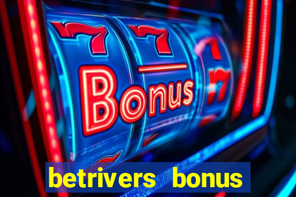 betrivers bonus code wv