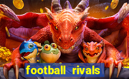 football rivals energia infinita