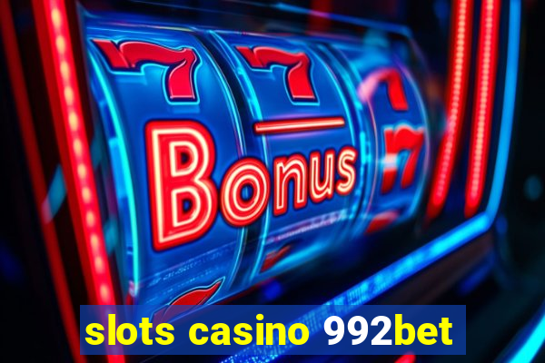 slots casino 992bet