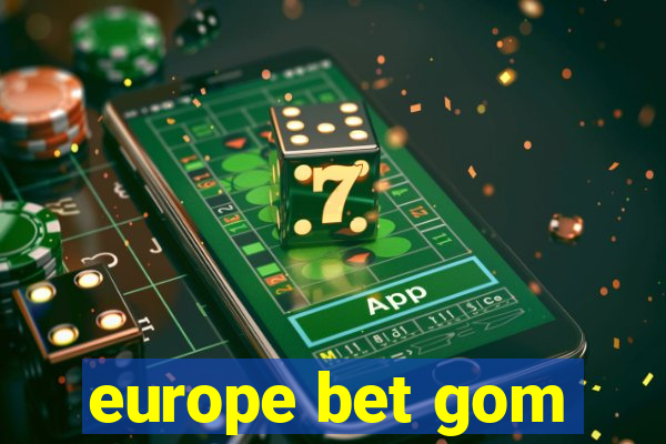 europe bet gom