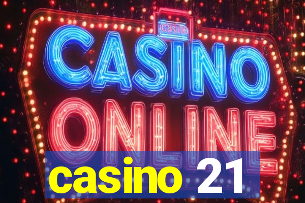 casino 21