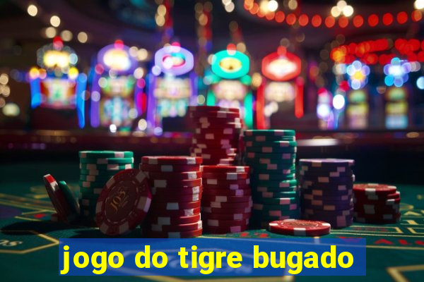 jogo do tigre bugado