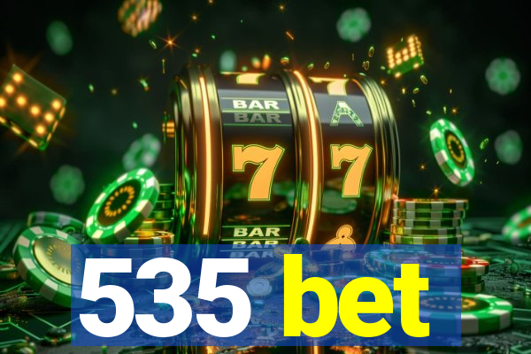 535 bet