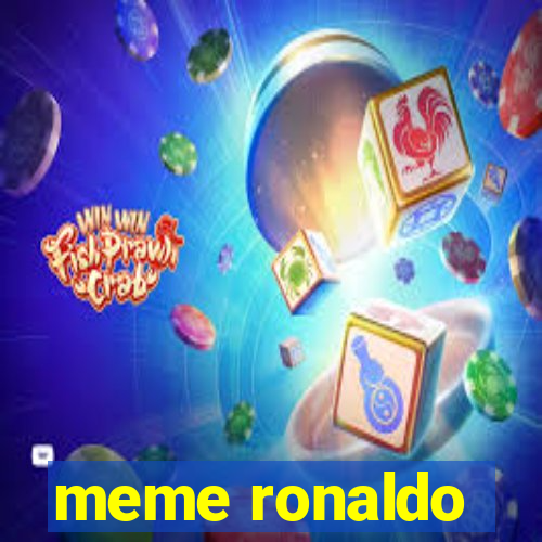 meme ronaldo