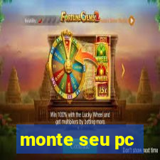 monte seu pc