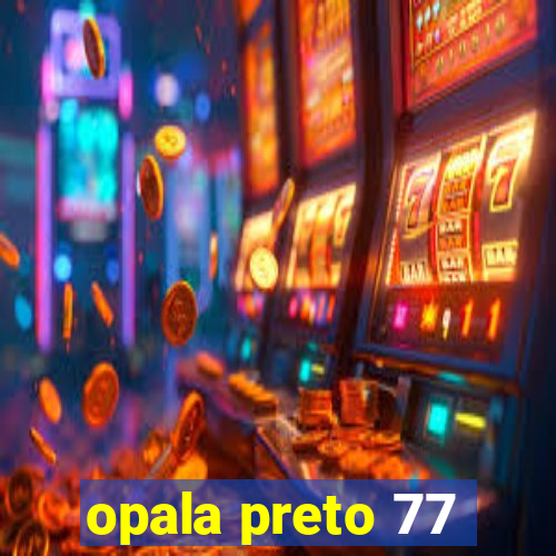 opala preto 77