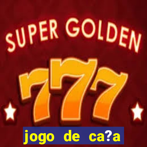 jogo de ca?a níqueis valendo dinheiro