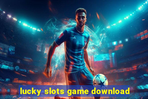 lucky slots game download