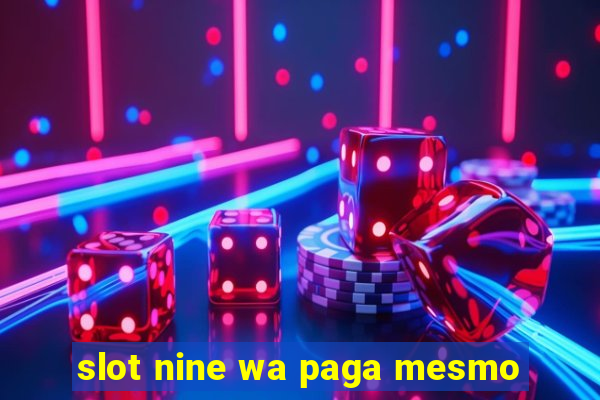 slot nine wa paga mesmo