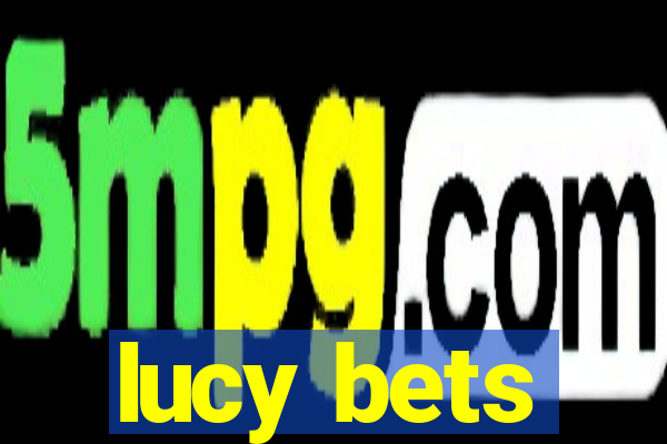 lucy bets