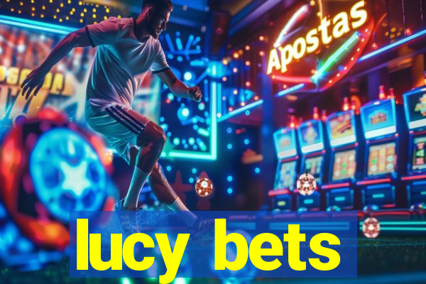 lucy bets