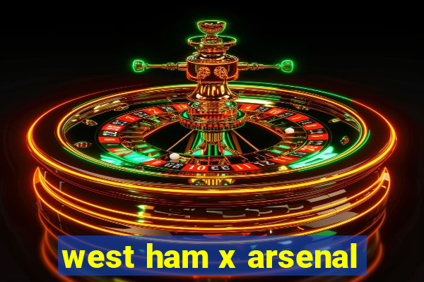 west ham x arsenal