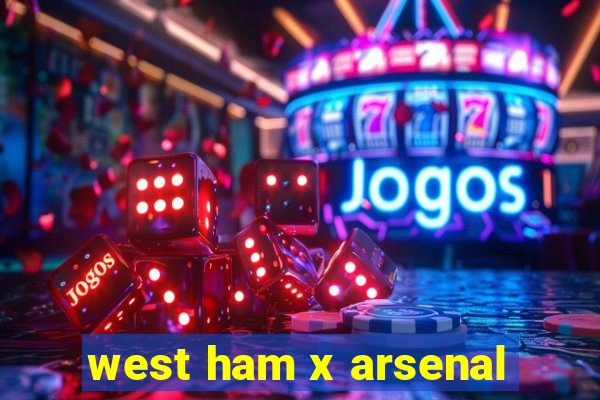 west ham x arsenal