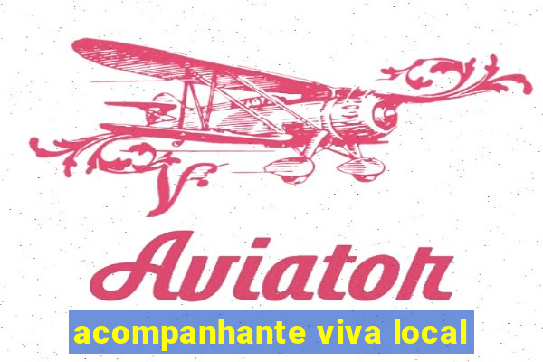 acompanhante viva local