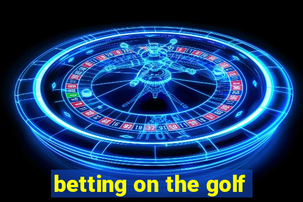 betting on the golf