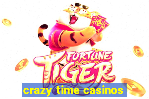 crazy time casinos