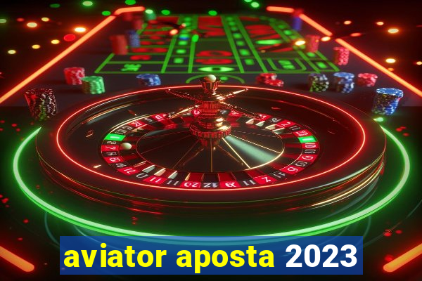 aviator aposta 2023