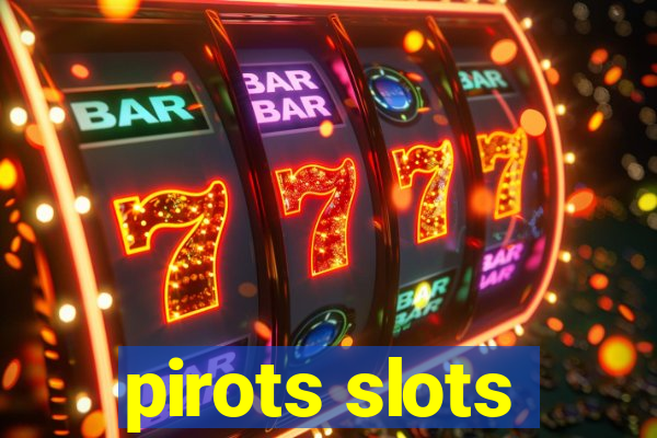 pirots slots