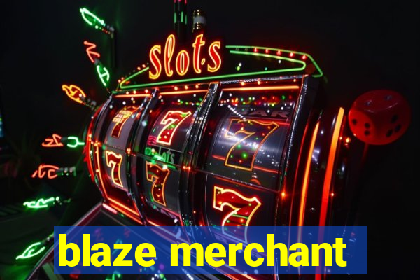 blaze merchant