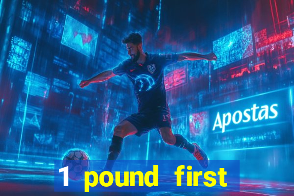 1 pound first deposit casino