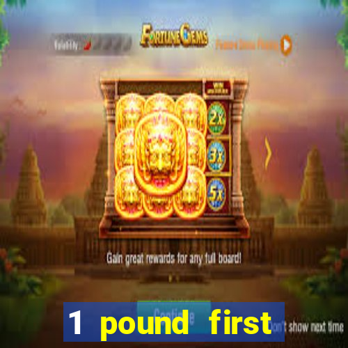 1 pound first deposit casino