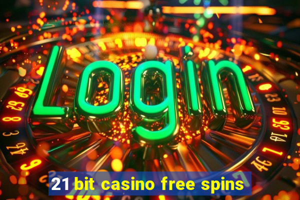 21 bit casino free spins