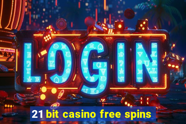 21 bit casino free spins