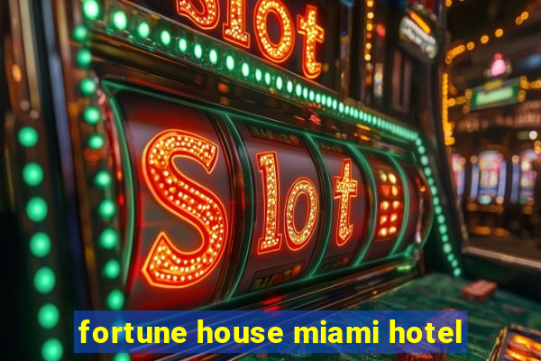 fortune house miami hotel