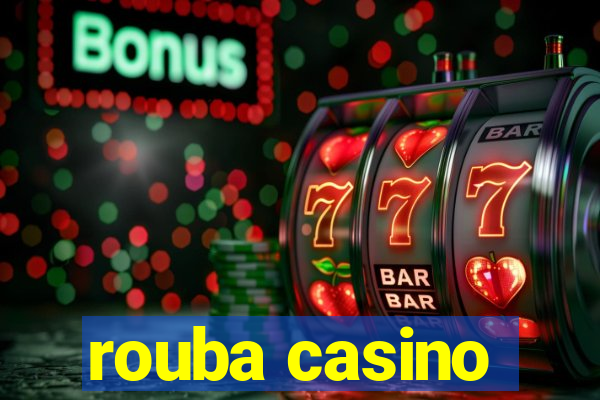 rouba casino