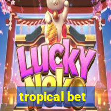 tropical bet