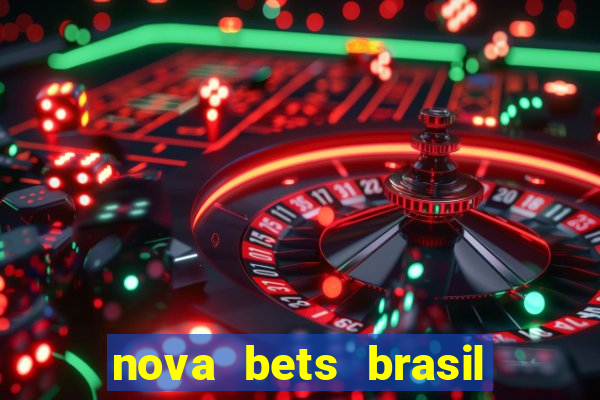 nova bets brasil 茅 confi谩vel