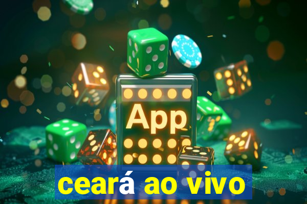 ceará ao vivo