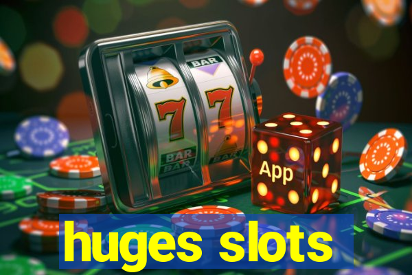 huges slots