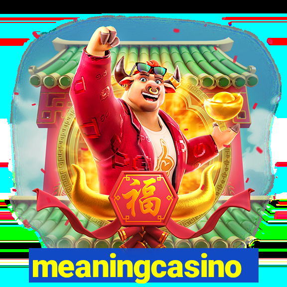 meaningcasino