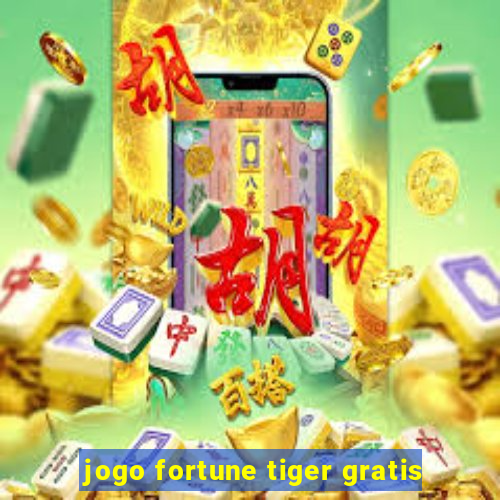 jogo fortune tiger gratis