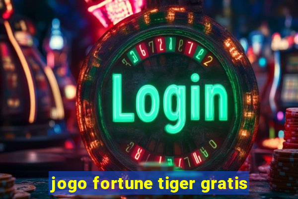 jogo fortune tiger gratis