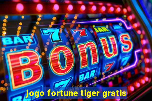 jogo fortune tiger gratis