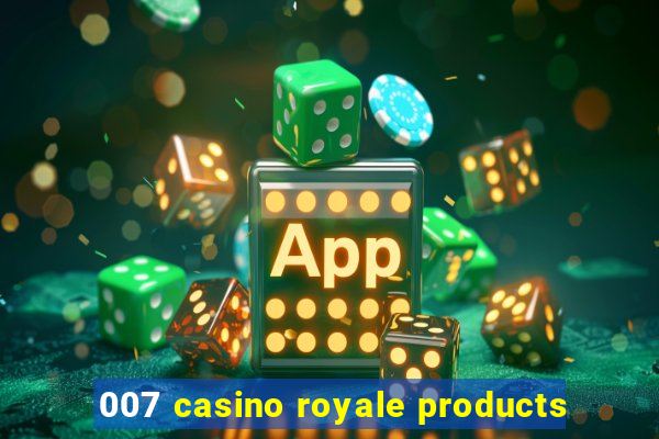 007 casino royale products