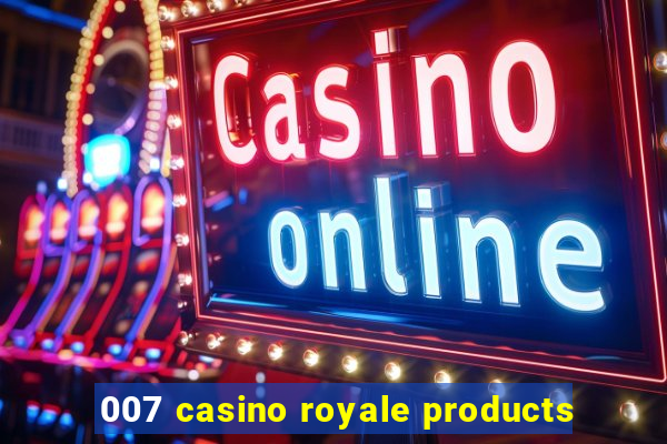 007 casino royale products