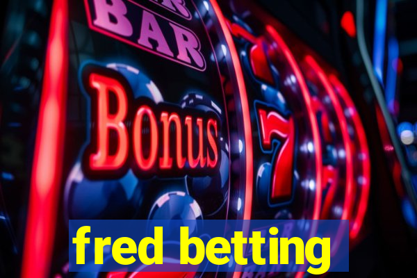 fred betting