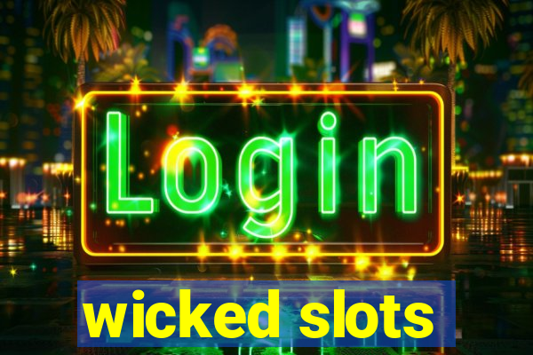 wicked slots