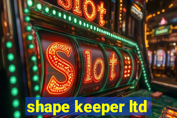 shape keeper ltd