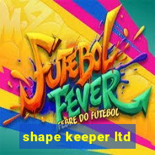 shape keeper ltd