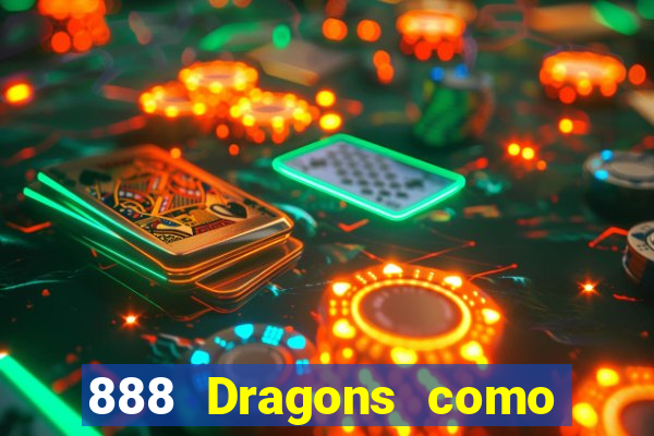 888 Dragons como ganhar 888 dragon