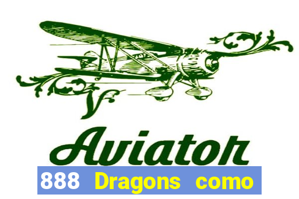 888 Dragons como ganhar 888 dragon