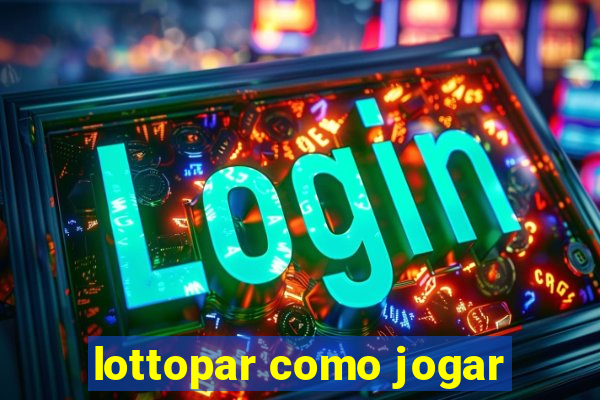 lottopar como jogar