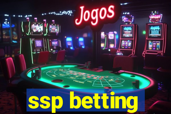 ssp betting