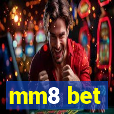 mm8 bet